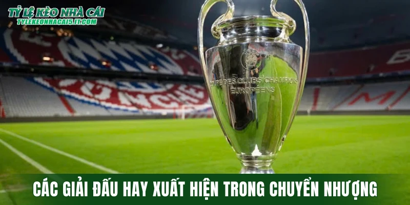 Các giải đấu hay xuất hiện trong chuyên mục chuyển nhượng