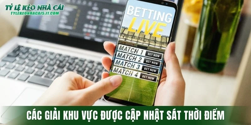 Các giải khu vực được cập nhật sát thời điểm