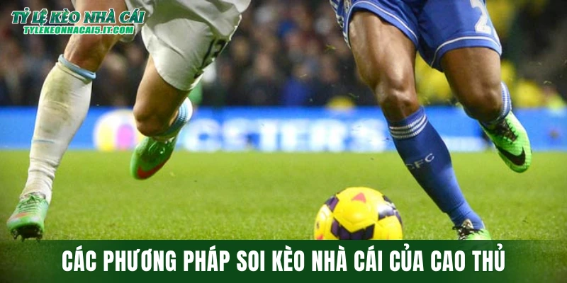 Các phương pháp soi kèo nhà cái của cao thủ