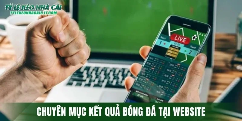 Chuyên mục kết quả bóng đá tại website