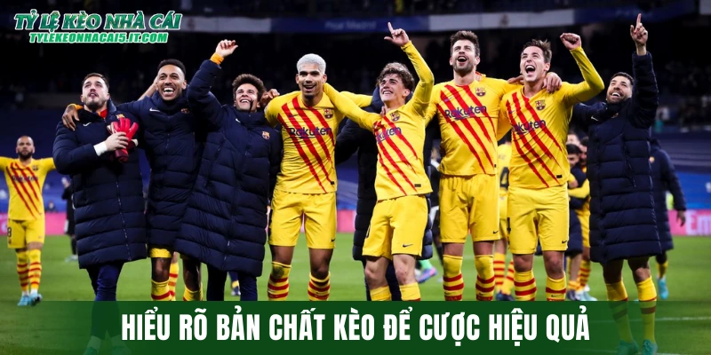 Hiểu rõ bản chất kèo để cược hiệu quả