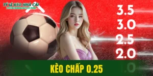 Kèo Chấp 0.25