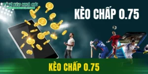 Kèo Chấp 0.75