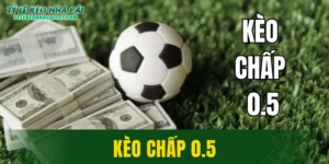 Kèo Chấp 0.5