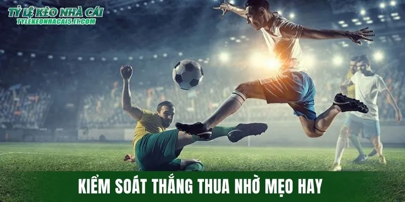 Kiểm soát thắng thua khi chơi kèo Euro hôm nay nhờ mẹo hay
