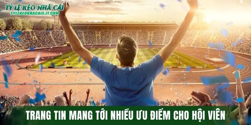 Trang tin mang tới nhiều ưu điểm cho hội viên