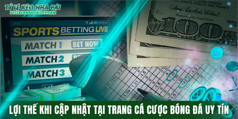 Lợi thế khi cập nhật kèo hằng ngày tại trang cá cược bóng đá uy tín