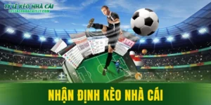 Nhận Định Kèo Nhà Cái