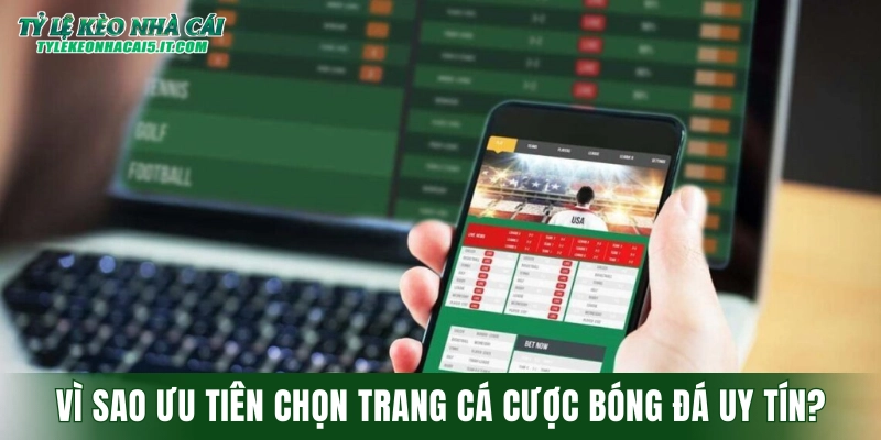 Vì sao người chơi ưu tiên lựa chọn trang cá cược bóng đá uy tín?