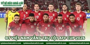 ĐT Việt Nam Vắng Trụ Cột AFF Cup 2026 - Còn Cửa Vô Địch?