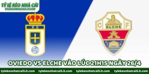 Nhận Định Bóng Đá Oviedo Vs Elche Vào Lúc 21h15 Ngày 26/4