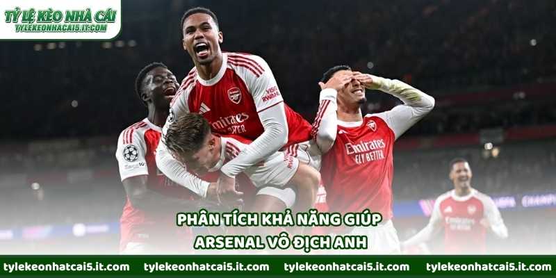Phân tích khả năng giúp Arsenal vô địch Anh