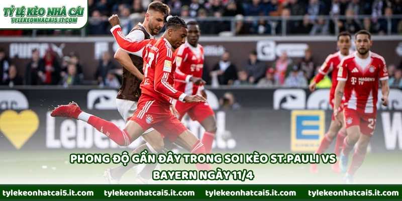 Phong độ gần đây trong soi kèo St.Pauli vs Bayern ngày 11/4