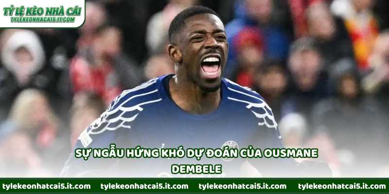 Sự ngẫu hứng khó dự đoán của Ousmane Dembele